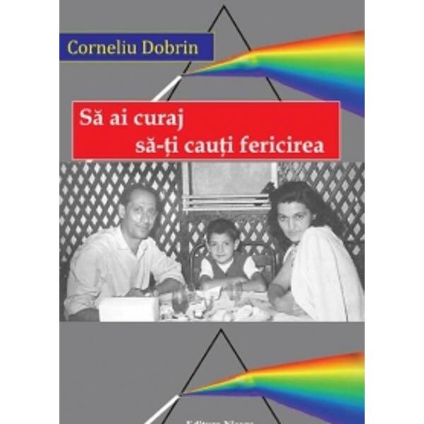 Sa ai curaj sa-ti cauti fericirea - Corneliu Dobrin