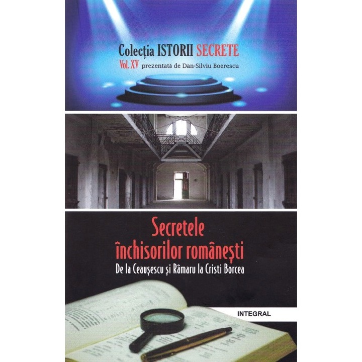 Istorii Secrete Vol.15: Secretele Inchisorilor Romanesti - Dan-silviu Boerescu