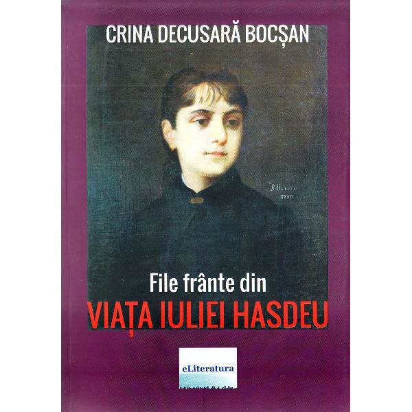 File frante din viata Iuliei Hasdeu - Crina Decusara Bocsan
