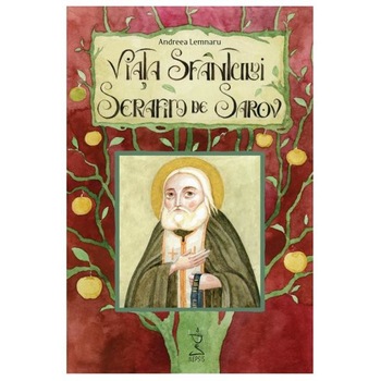 Viata sfantului Serafim de Sarov - Andreea Lemnaru Viata sfantului Serafim de Sarov - Andreea Lemnaru