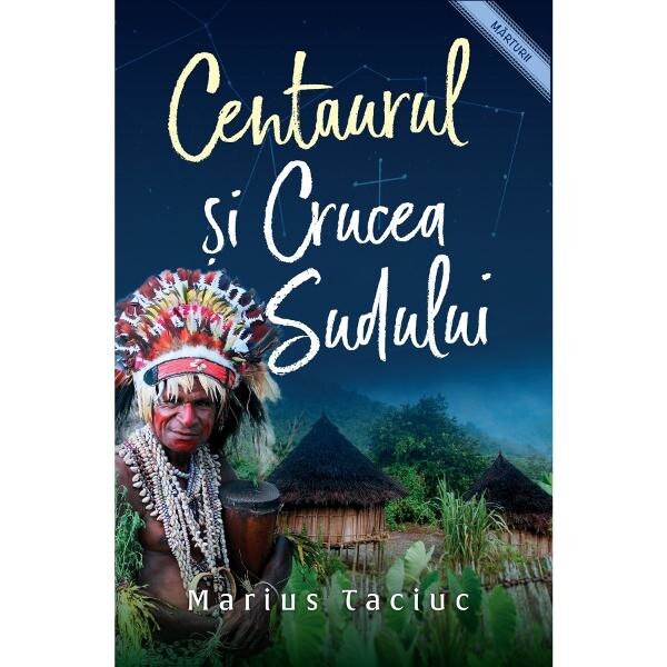 Centaurul si Crucea Sudului - Marius Taciuc