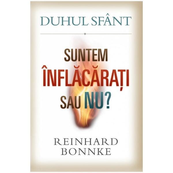 Duhul Sfant. Suntem inflacarati sau nu? - Reinhard Bonnke