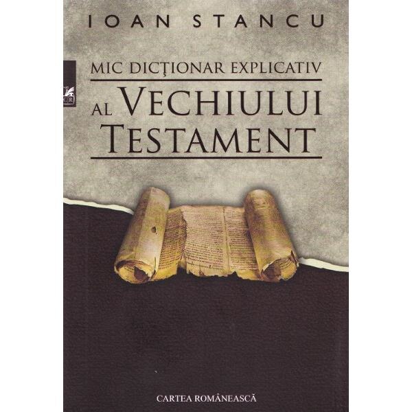 Mic dictionar explicativ al Vechiului Testament - Ioan Stancu