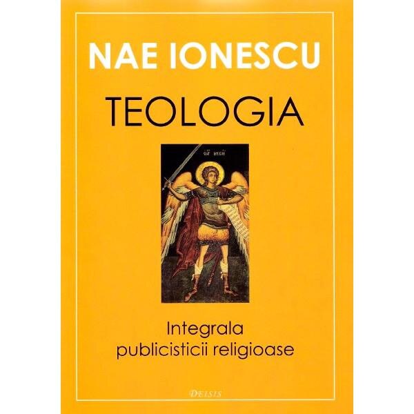 Teologia. Integrala publicisticii religioase - Nae Ionescu