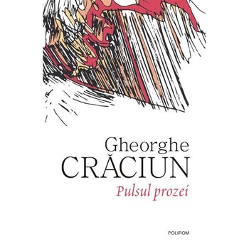 Pulsul prozei - Gheorghe Craciun Pulsul prozei - Gheorghe Craciun