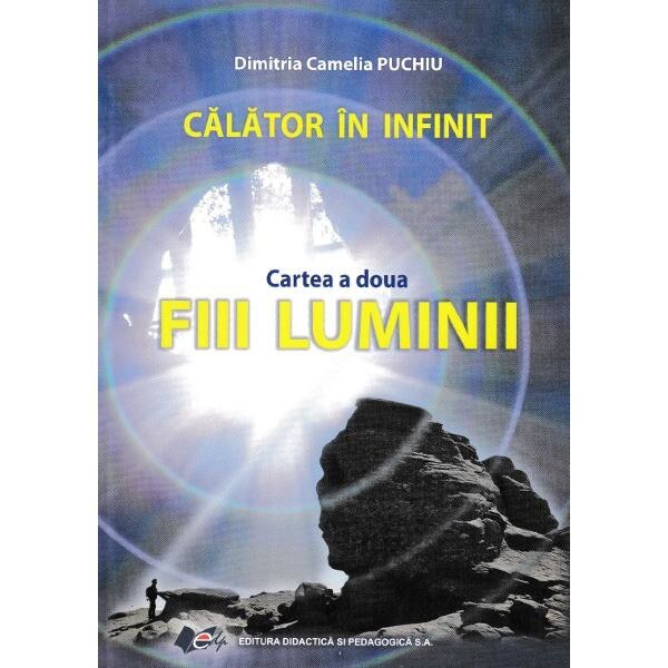 Calator in infinit. Cartea a doua: Fiii luminii - Dimitria Camelia Puchiu