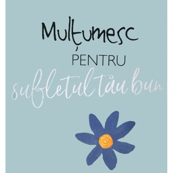 Multumesc pentru sufletul tau bun! - Helen Exley Multumesc pentru sufletul tau bun! - Helen Exley