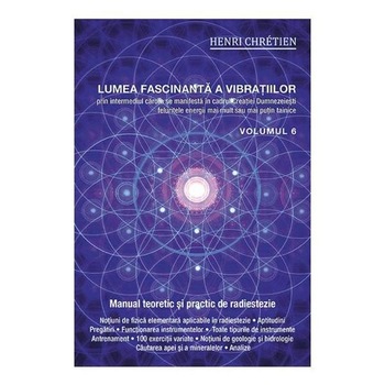 Lumea fascinanta a vibratiilor, volumul 6 - Henri Chretien Lumea fascinanta a vibratiilor, volumul 6 - Henri Chretien