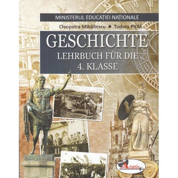 Istorie - Clasa 4 - Manual (Lb. Germana) - Cleopatra Mihailescu, Tudora Pitila Istorie - Clasa 4 - Manual (Lb. Germana) - Cleopatra Mihailescu, Tudora Pitila