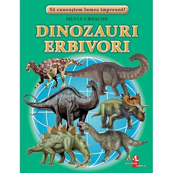 Dinozauri eribivori - Silvia Ursache Dinozauri eribivori - Silvia Ursache