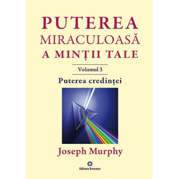 Puterea miraculoasa a mintii tale Vol.3 - Joseph Murphy