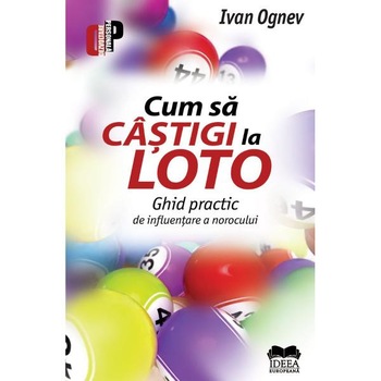 Cum sa castigi la loto. Ghid practic - Ivan Ognev Cum sa castigi la loto. Ghid practic - Ivan Ognev