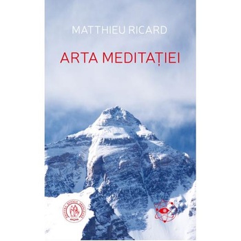 Arta meditatiei - Matthieu Ricard Arta meditatiei - Matthieu Ricard