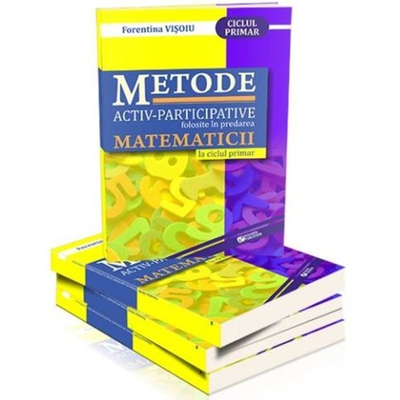 Metode Activ Participative Folosite In Predarea Matematicii La Ciclul Primar Florentina Visoiu Emag Ro