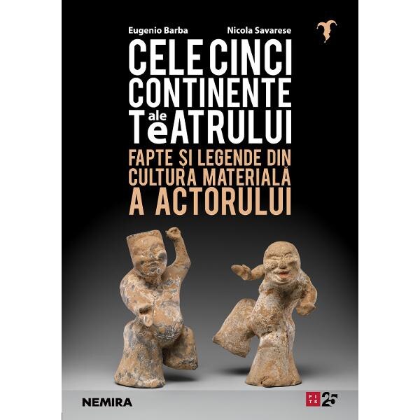 Cele cinci continente ale teatrului - Eugenio Barba, Nicola Savarese