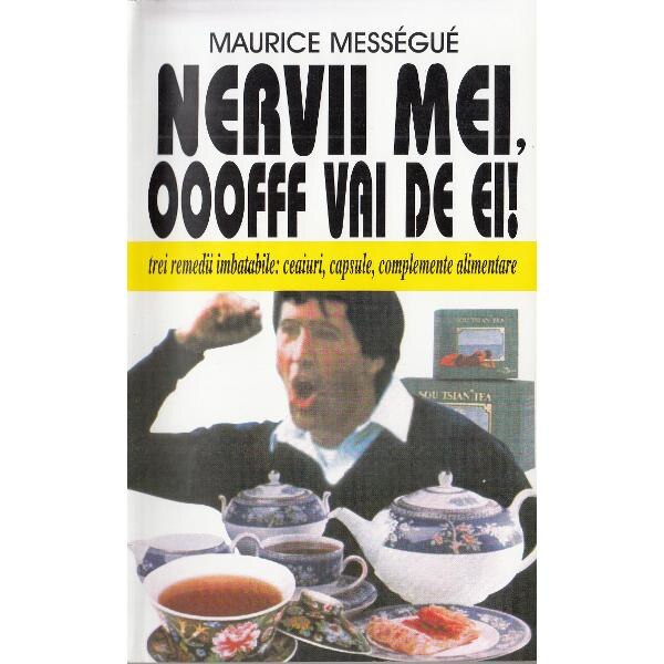 Nervii mei, oofff vai de ei! - Maurice Messegue