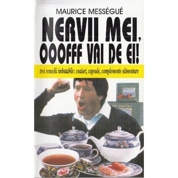 Nervii mei, oofff vai de ei! - Maurice Messegue Nervii mei, oofff vai de ei! - Maurice Messegue