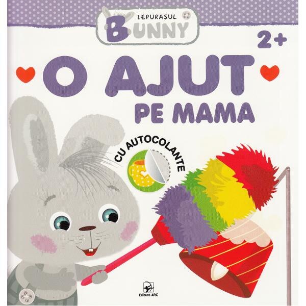 Iepurasul Bunny: O ajut pe mama 2 ani+