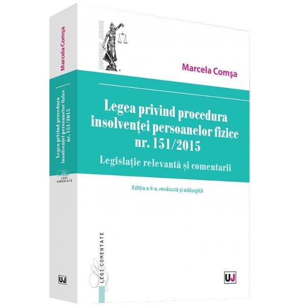Legea privind procedura insolventei persoanelor fizice nr. 151/ 2015 ed.2 - Marcela Comsa