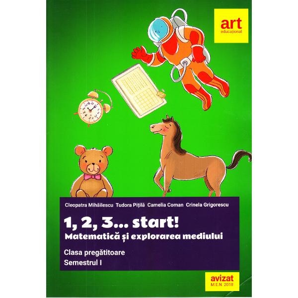 1,2,3... Start! Matematica si explorarea mediului - Clasa pregatitoare. Sem.1 - Cleopatra Mihailescu