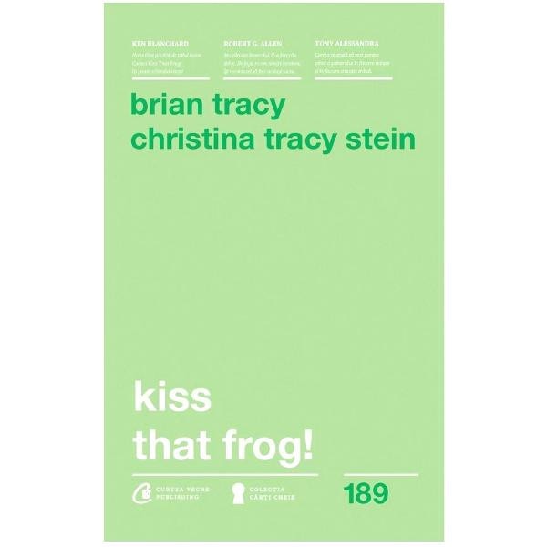 Kiss that frog! ed.2018 - Brian Tracy, Christina Tracy Stein