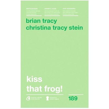 Kiss that frog! ed.2018 - Brian Tracy, Christina Tracy Stein Kiss that frog! ed.2018 - Brian Tracy, Christina Tracy Stein
