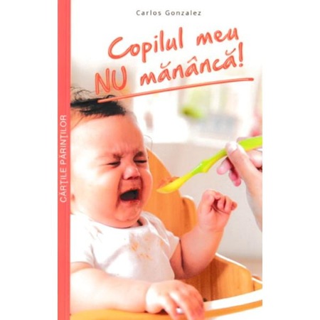 Copilul Meu Nu Mananca Carlos Gonzalez Emag Ro