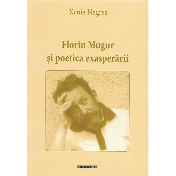 Florin Mugur si poetica exasperarii - Xenia Negrea
