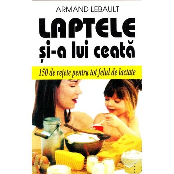 Laptele si-a lui ceata - Armand Lebault Laptele si-a lui ceata - Armand Lebault