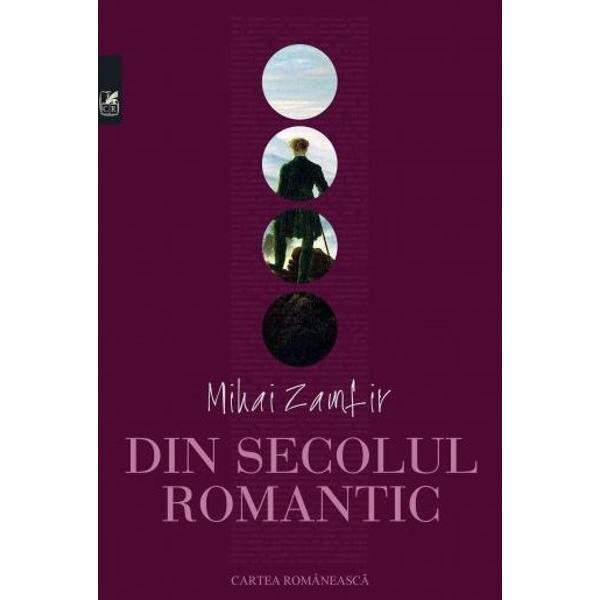 Din secolul romantic - Mihai Zamfir