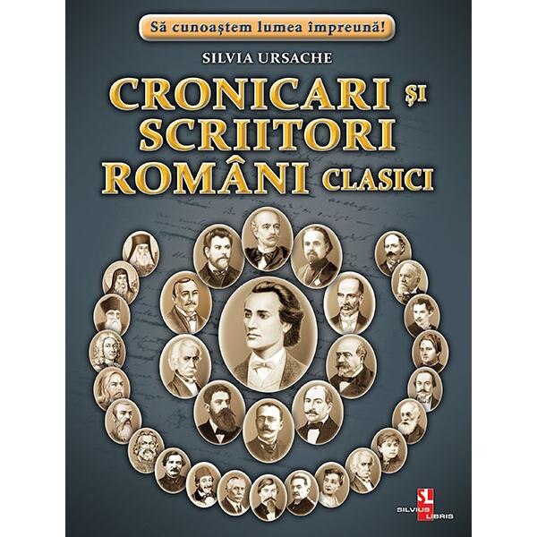 Cronicari si scriitori romani clasici - Silvia Ursache
