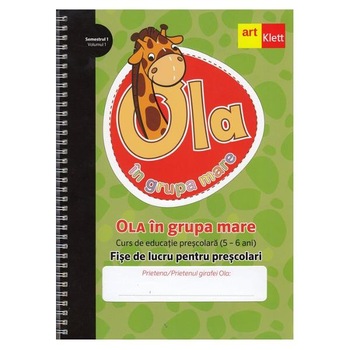 Ola in grupa mare 5-6 ani Sem.1 Vol.1 Fise de lucru pentru prescolari Ola in grupa mare 5-6 ani Sem.1 Vol.1 Fise de lucru pentru prescolari