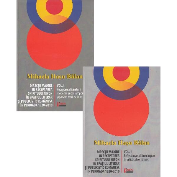 Directii majore in receptarea spiritului nipon in spatiul literar si publicistic romanesc Vol.1+2