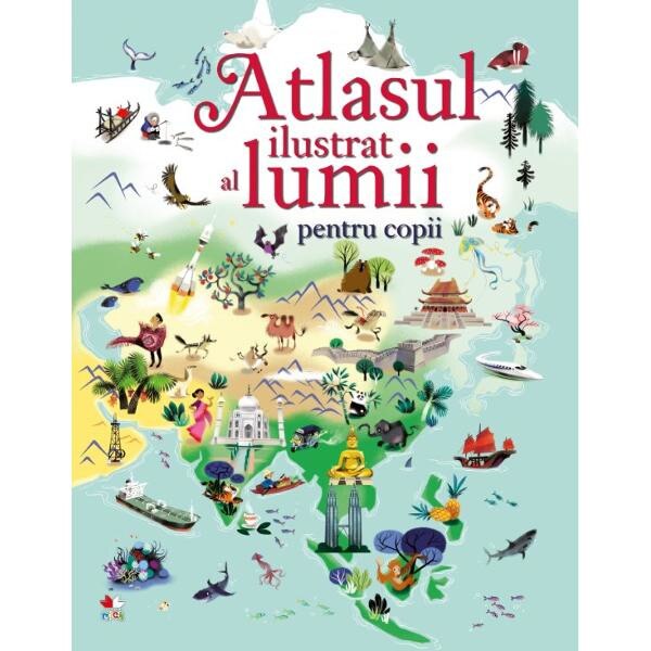Atlasul ilustrat al lumii pentru copii - Sam Baer