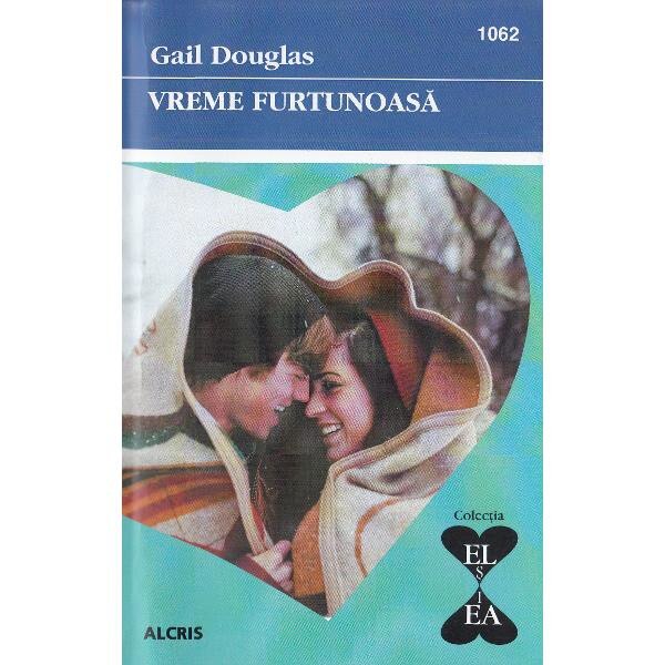 Vreme furtunoasa - Gail Douglas