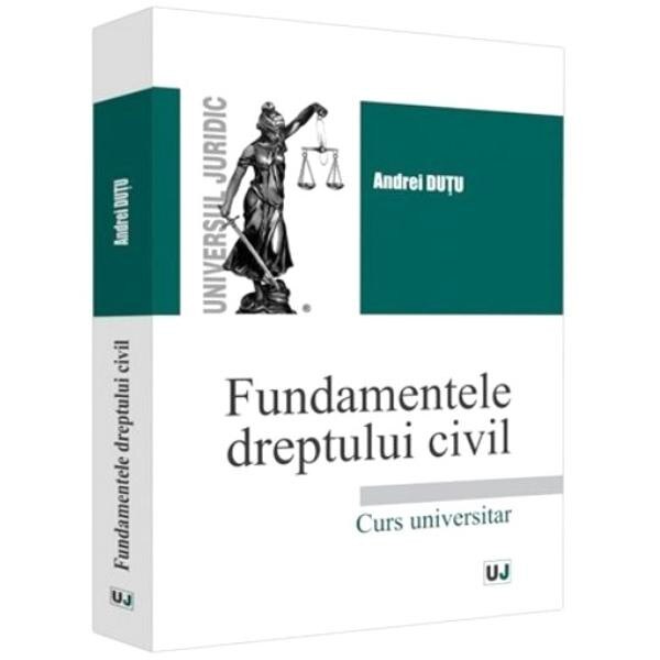 Fundamentele dreptului civil - Andrei Dutu