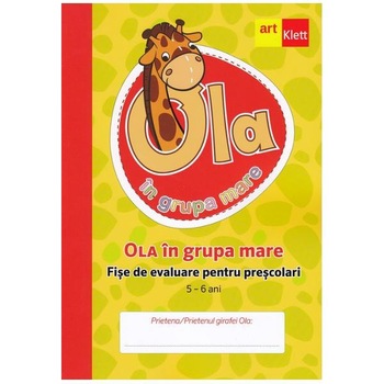 Ola in grupa mare 5-6 ani. Fise de evaluare pentru prescolari Ola in grupa mare 5-6 ani. Fise de evaluare pentru prescolari