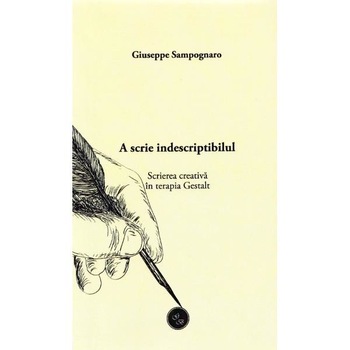 A scrie indescriptibilul - Giuseppe Sampognaro A scrie indescriptibilul - Giuseppe Sampognaro