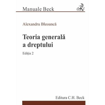 Teoria generala a dreptului Ed.2 - Alexandru Bleoanca Teoria generala a dreptului Ed.2 - Alexandru Bleoanca