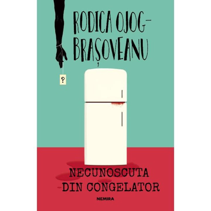 Necunoscuta din congelator - Rodica Ojog-Brasoveanu