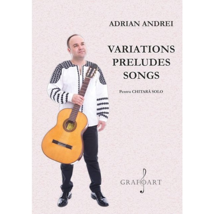 Variations Preludes Songs Pentru Chitara Solo - Adrian Andrei