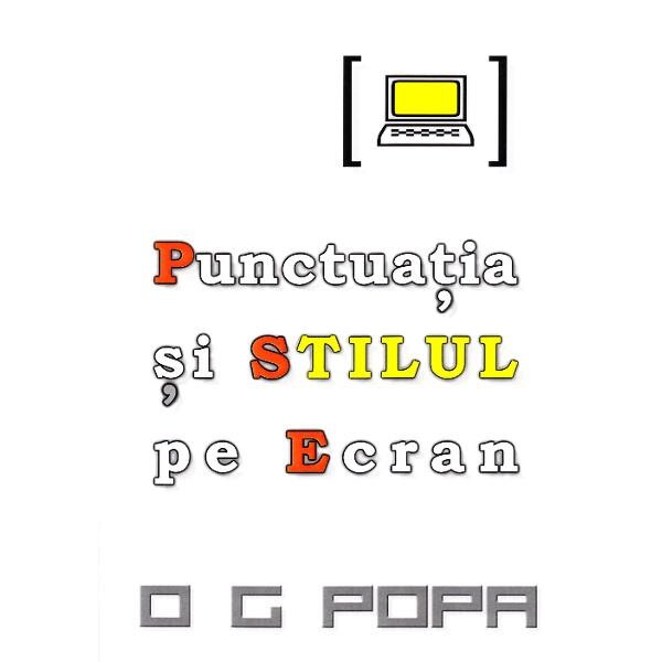 Punctuatia si stilul pe ecran - O.G. Popa