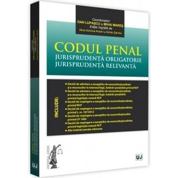 Codul de procedura penala. Jurisprudenta obligatorie - Dan Lupascu, Mihai Mares Codul de procedura penala. Jurisprudenta obligatorie - Dan Lupascu, Mihai Mares