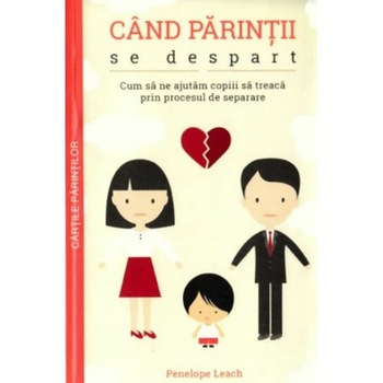 Cand parintii se despart - Penelope Leach Cand parintii se despart - Penelope Leach