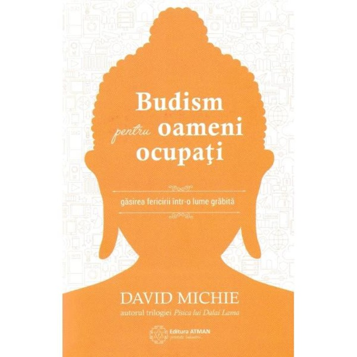Budism pentru oameni ocupati - David Michie, román nyelvű könyv