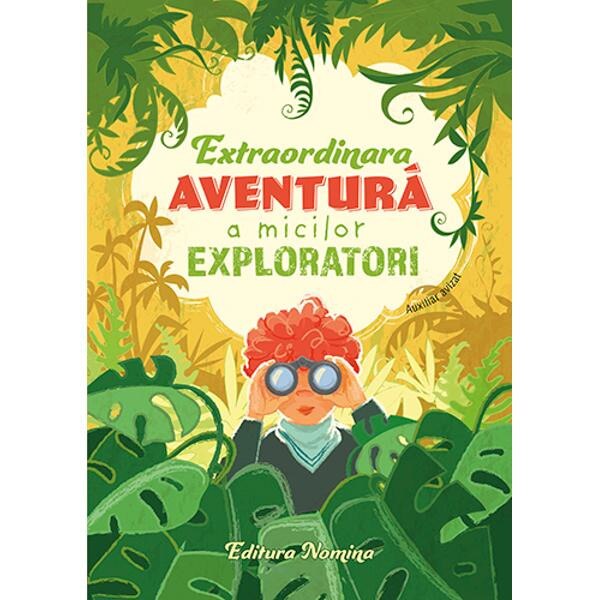 Extraordinara aventura a micilor exploratori 6 ani+