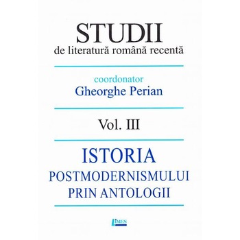 Studii de literatura romana recenta Vol.3 - Gheorghe Perian Studii de literatura romana recenta Vol.3 - Gheorghe Perian