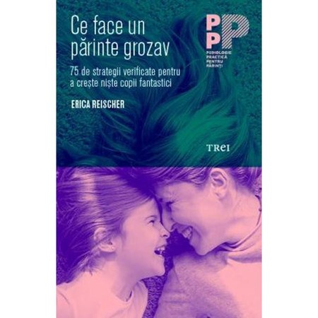 Ce Face Un Parinte Grozav Erica Reischer Emag Ro