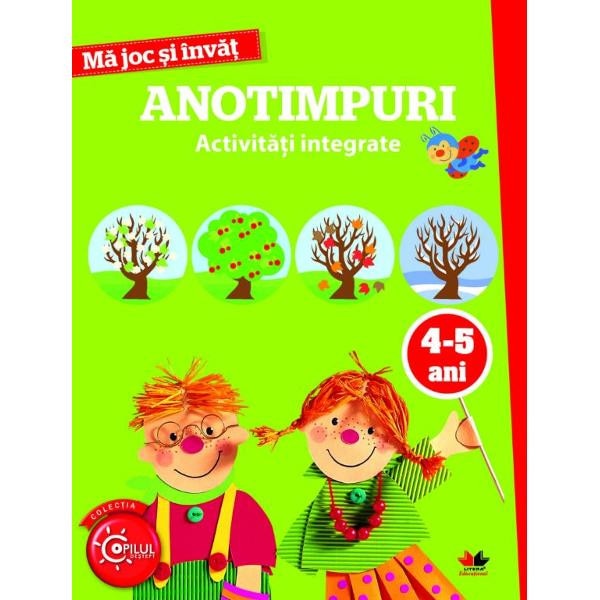 Ma joc si invat. Anotimpuri. Activitati integrate 4-5 ani