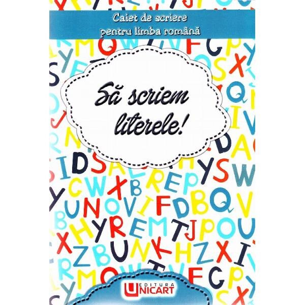 Sa scriem literele! Caiet de scriere pentru Limba Romana